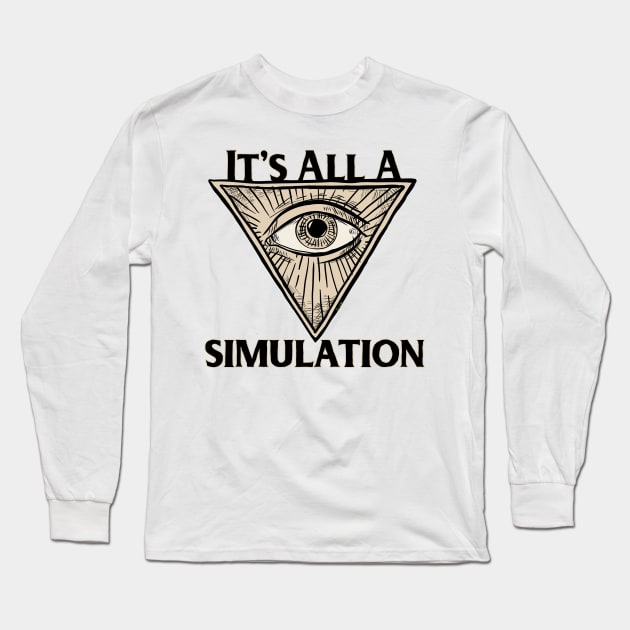 It's All a Simulation Long Sleeve T-Shirt by artswitches
